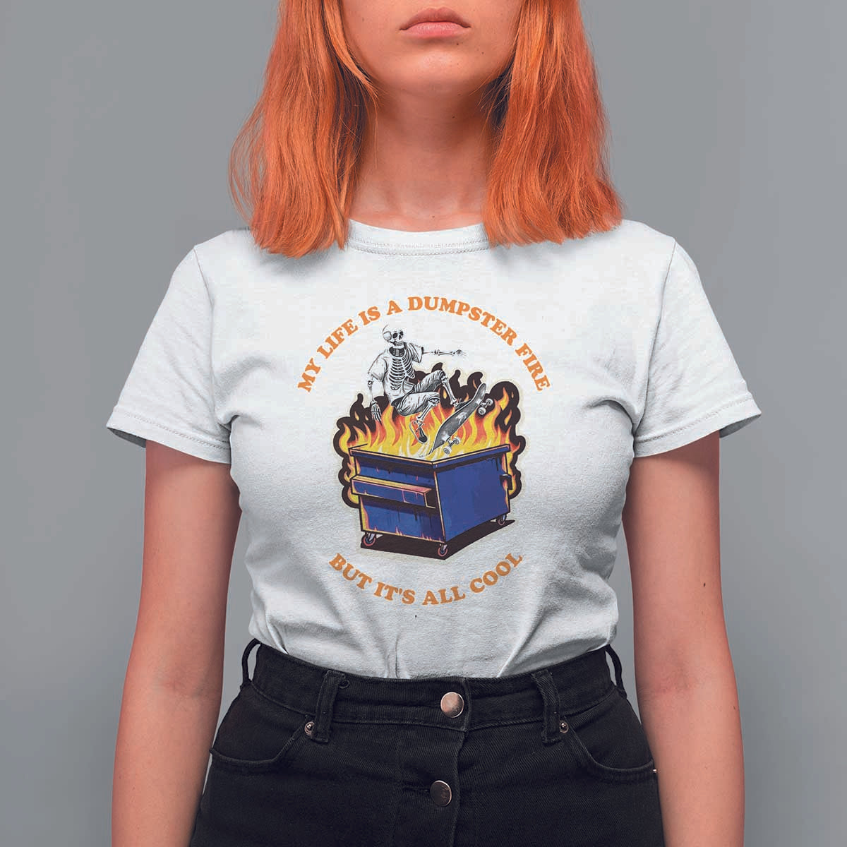 Funny Dumpster Fire T Shirt For Women Skeleton Skateboard My Life Is A Dumpster Fire But It's All Cool - Wonder Print Shop