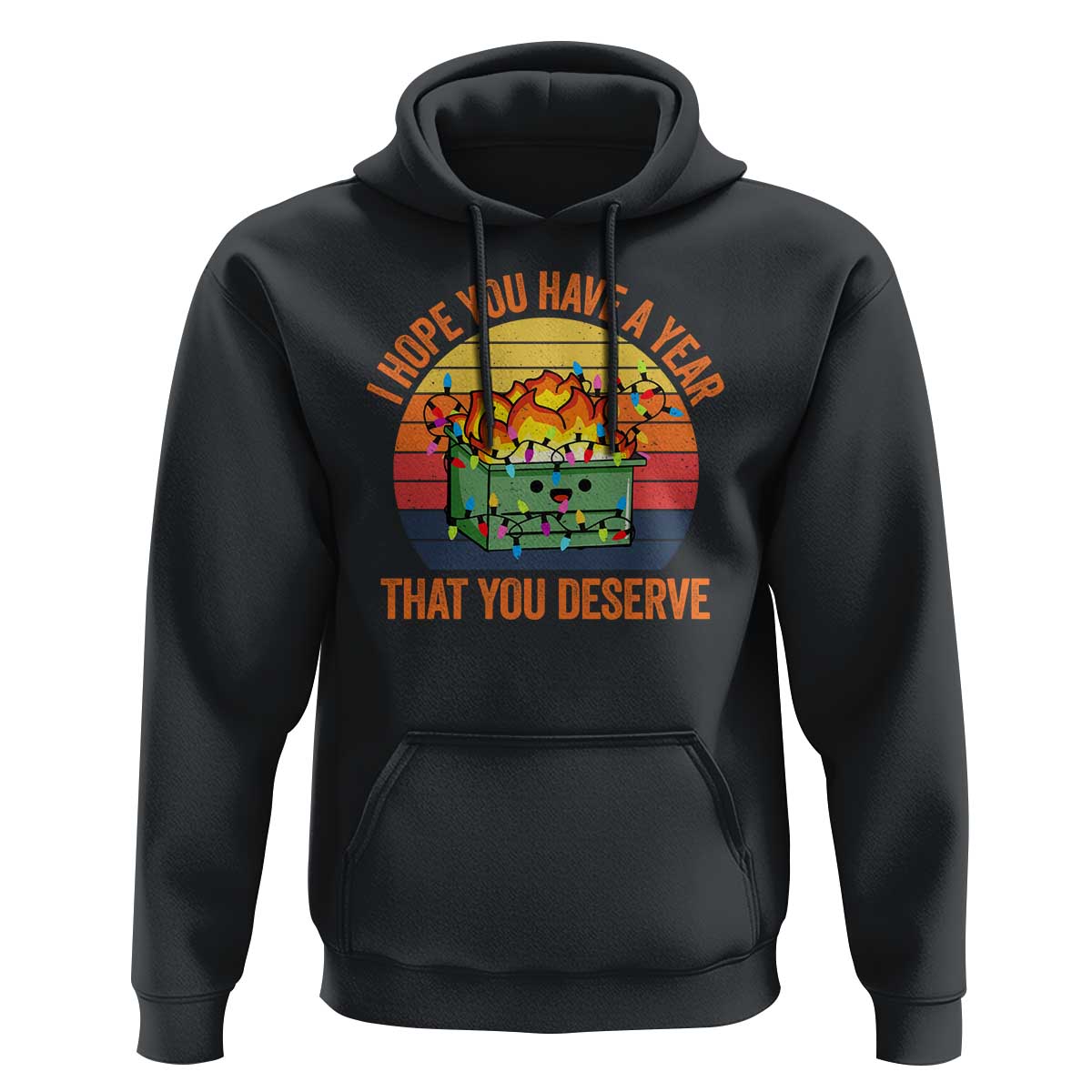 Funny Christmas Dumpster Fire Hoodie I Hope You Have The Year That You Deserve
