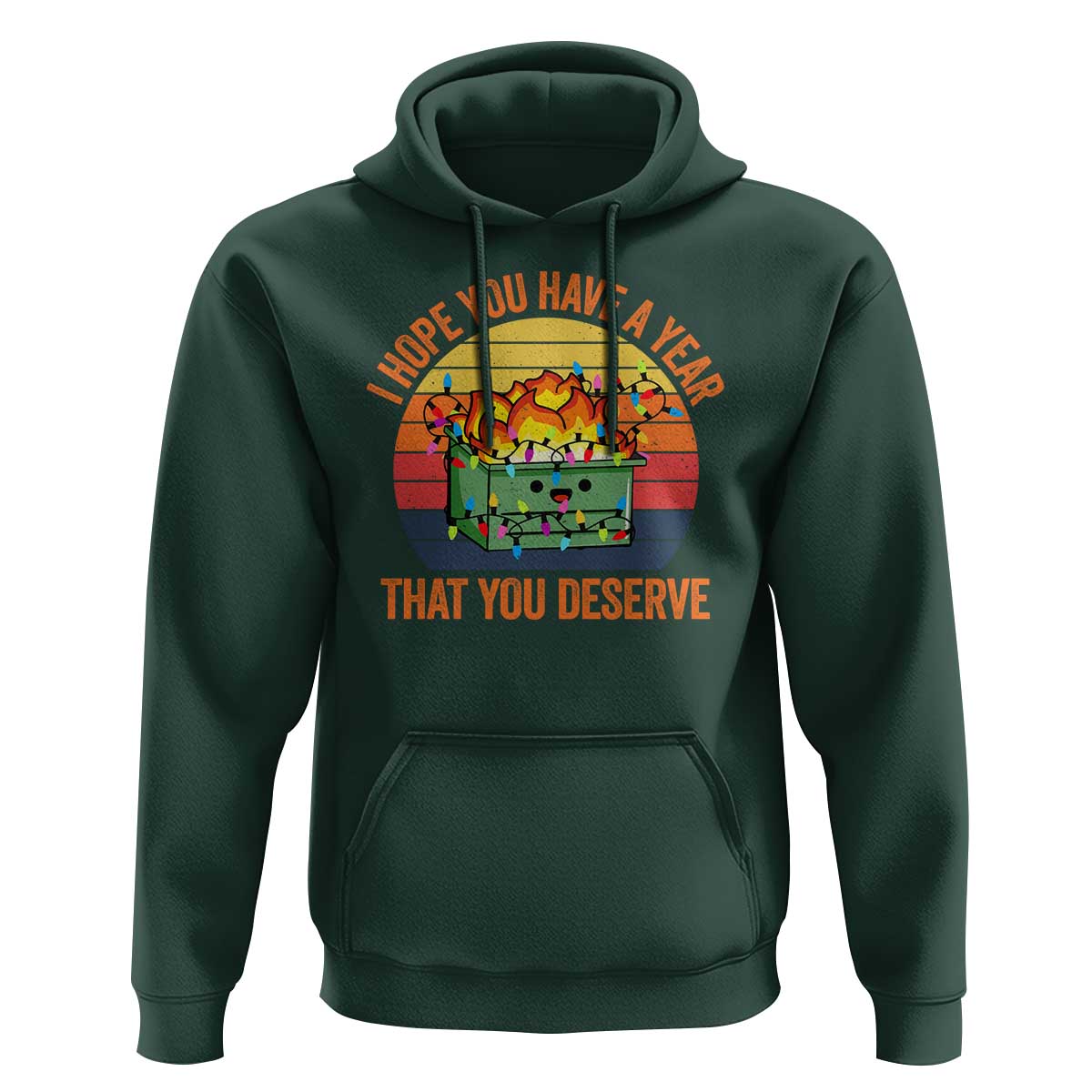 Funny Christmas Dumpster Fire Hoodie I Hope You Have The Year That You Deserve