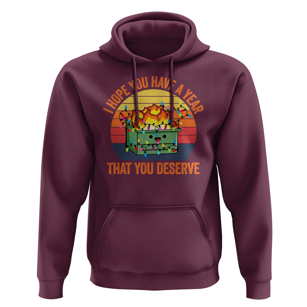 Funny Christmas Dumpster Fire Hoodie I Hope You Have The Year That You Deserve