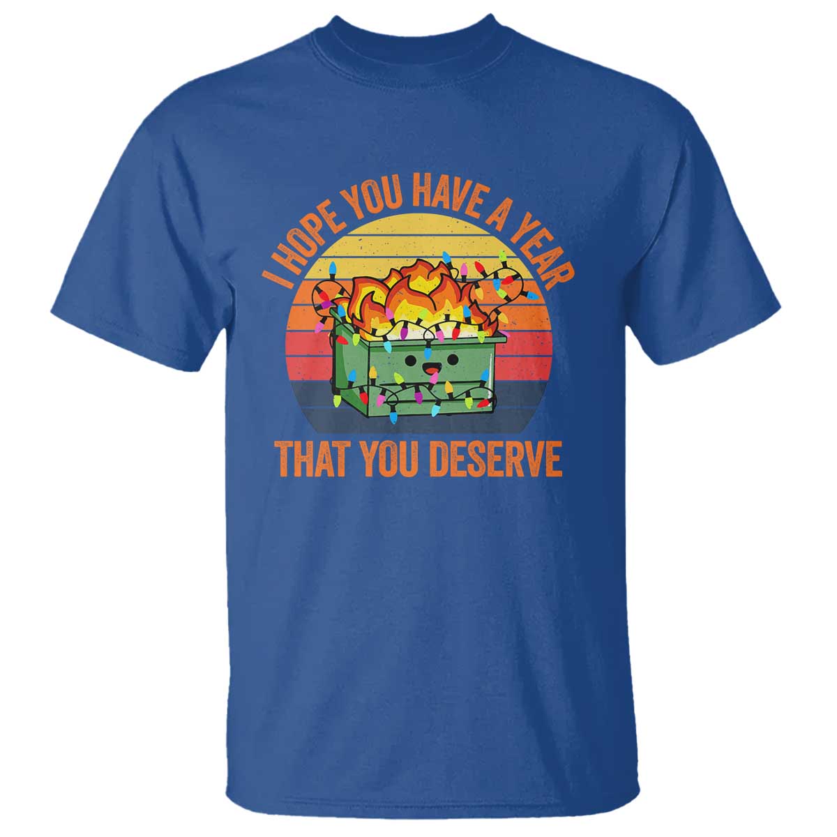 Funny Christmas Dumpster Fire T Shirt I Hope You Have The Year That You Deserve - Wonder Print Shop