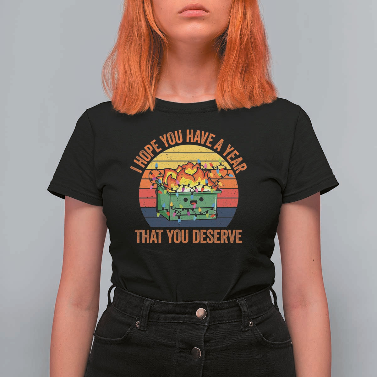 Funny Christmas Dumpster Fire T Shirt For Women I Hope You Have The Year That You Deserve - Wonder Print Shop