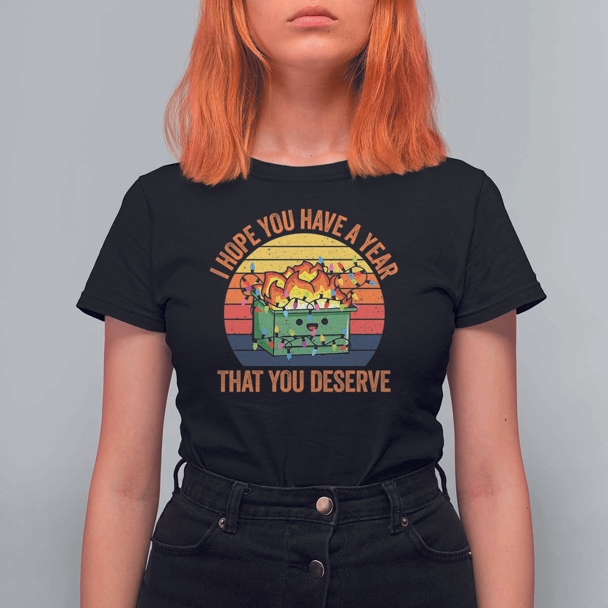 Funny Christmas Dumpster Fire T Shirt For Women I Hope You Have The Year That You Deserve - Wonder Print Shop
