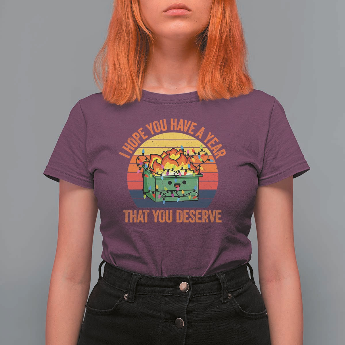 Funny Christmas Dumpster Fire T Shirt For Women I Hope You Have The Year That You Deserve - Wonder Print Shop