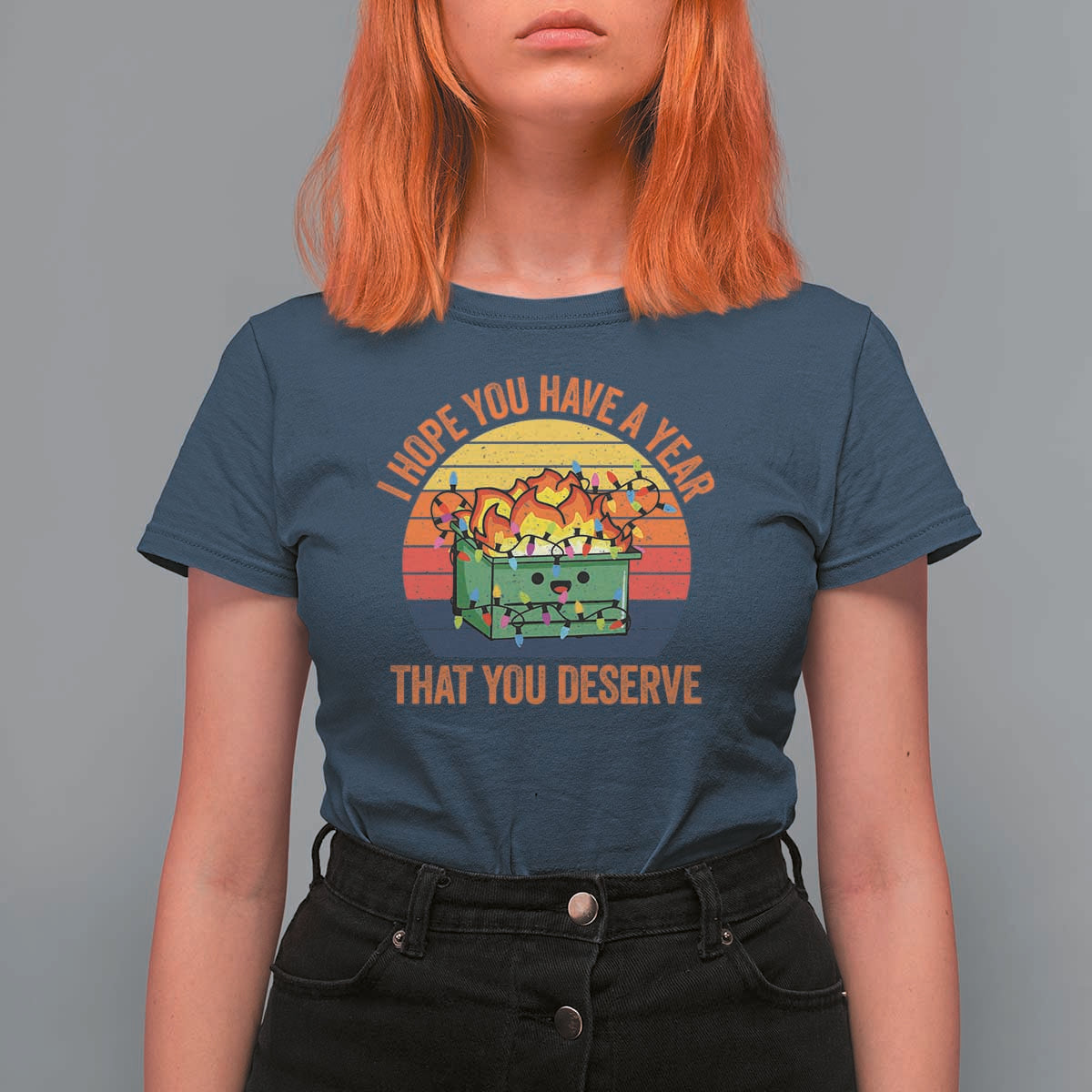 Funny Christmas Dumpster Fire T Shirt For Women I Hope You Have The Year That You Deserve - Wonder Print Shop