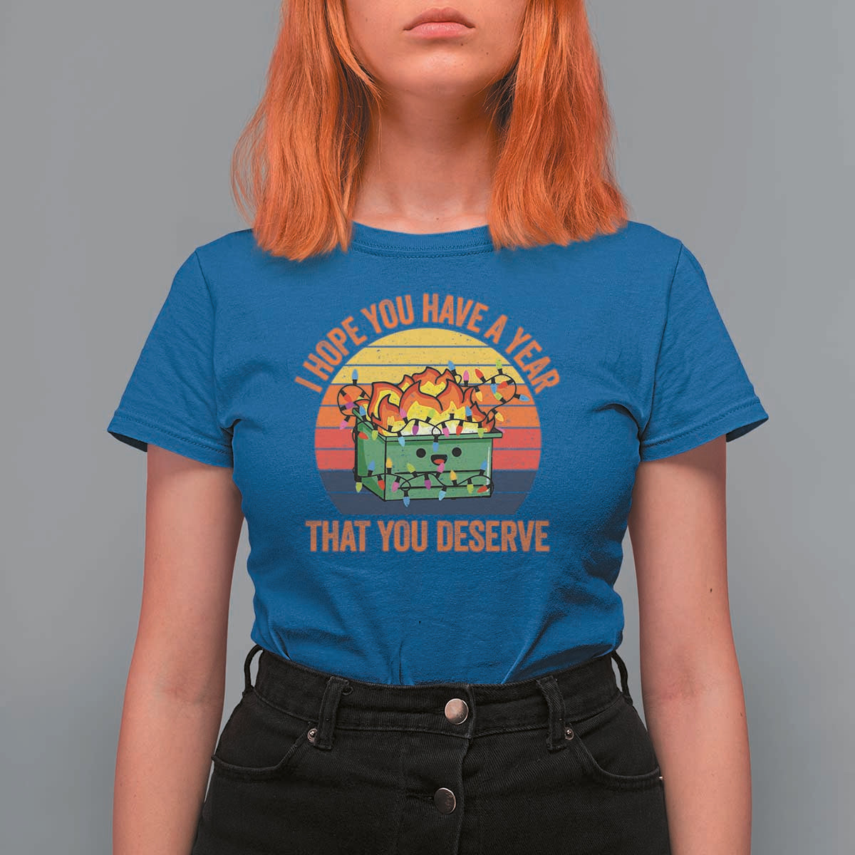 Funny Christmas Dumpster Fire T Shirt For Women I Hope You Have The Year That You Deserve - Wonder Print Shop