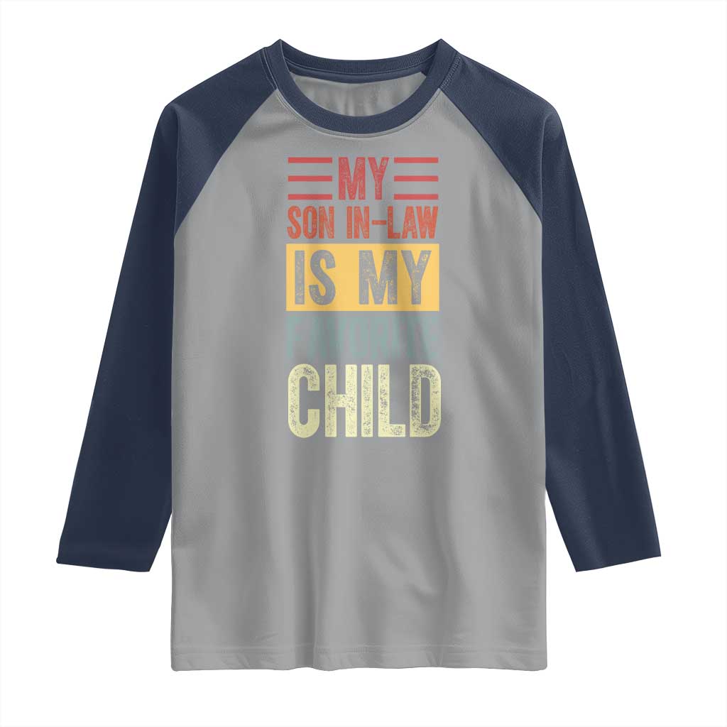 Funny My Son In Law Is My Favorite Child Raglan Shirt