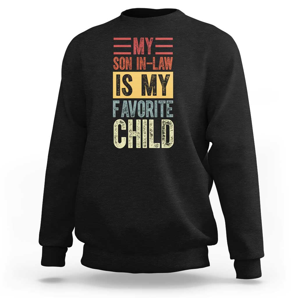 Funny My Son In Law Is My Favorite Child Sweatshirt
