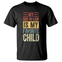 Funny My Son In Law Is My Favorite Child T Shirt