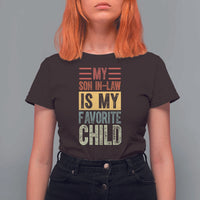 Funny My Son In Law Is My Favorite Child T Shirt For Women
