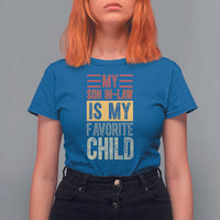 Funny My Son In Law Is My Favorite Child T Shirt For Women