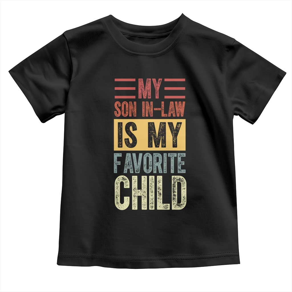 Funny My Son In Law Is My Favorite Child Toddler T Shirt