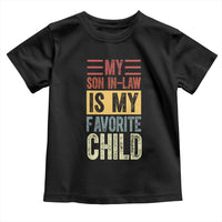 Funny My Son In Law Is My Favorite Child Toddler T Shirt