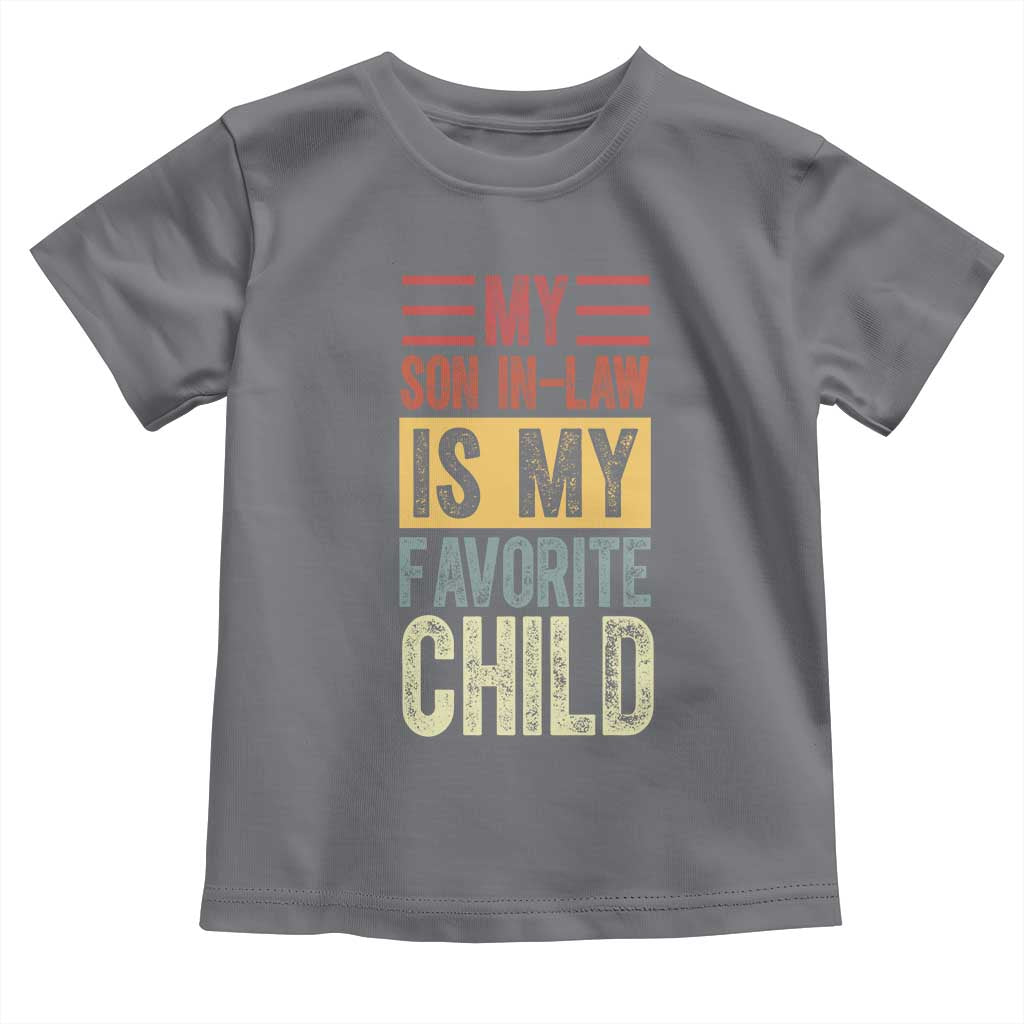Funny My Son In Law Is My Favorite Child Toddler T Shirt