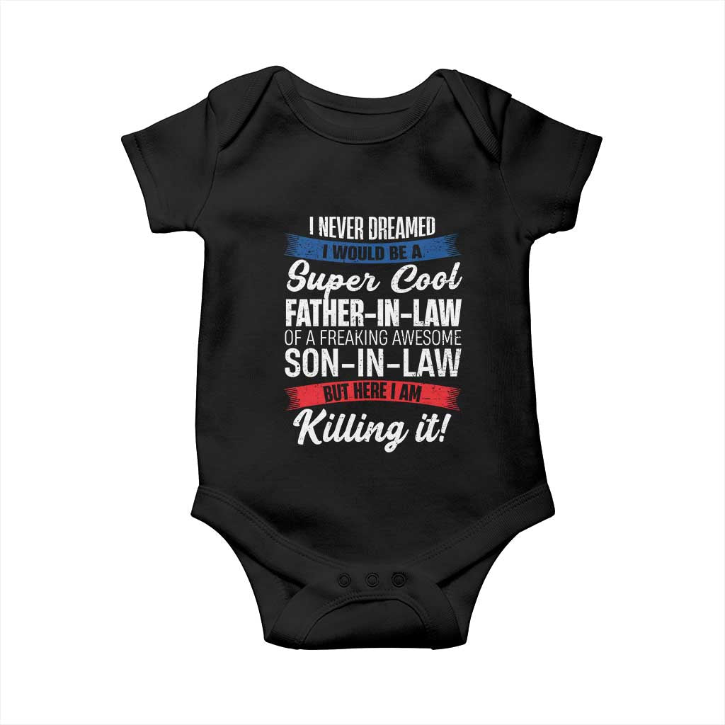 Funny I Never Dreamed I Would Be A Super Cool Father In Law Baby Onesie