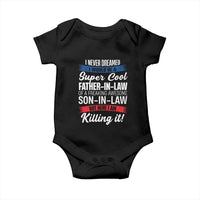 Funny I Never Dreamed I Would Be A Super Cool Father In Law Baby Onesie
