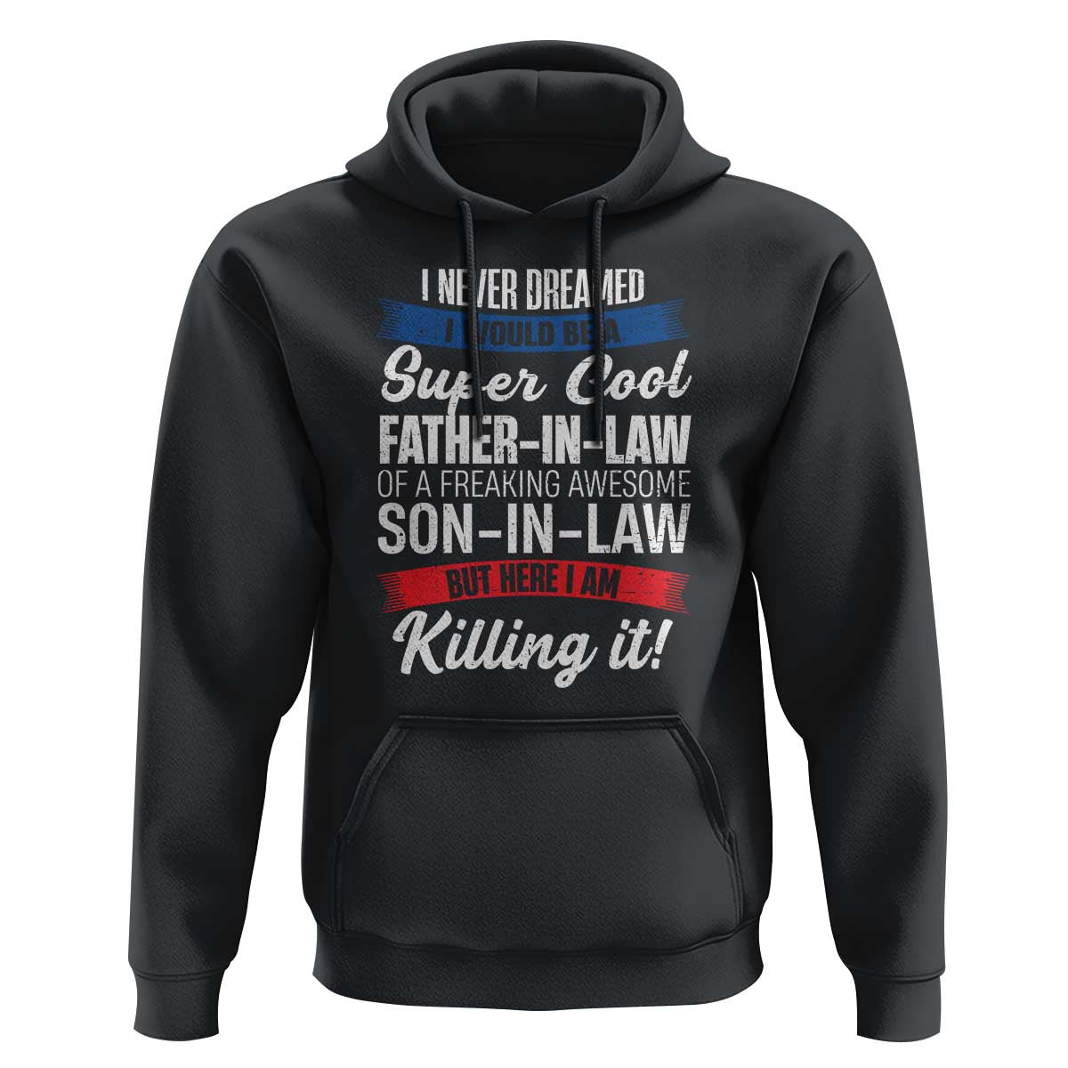 Funny I Never Dreamed I Would Be A Super Cool Father In Law Hoodie