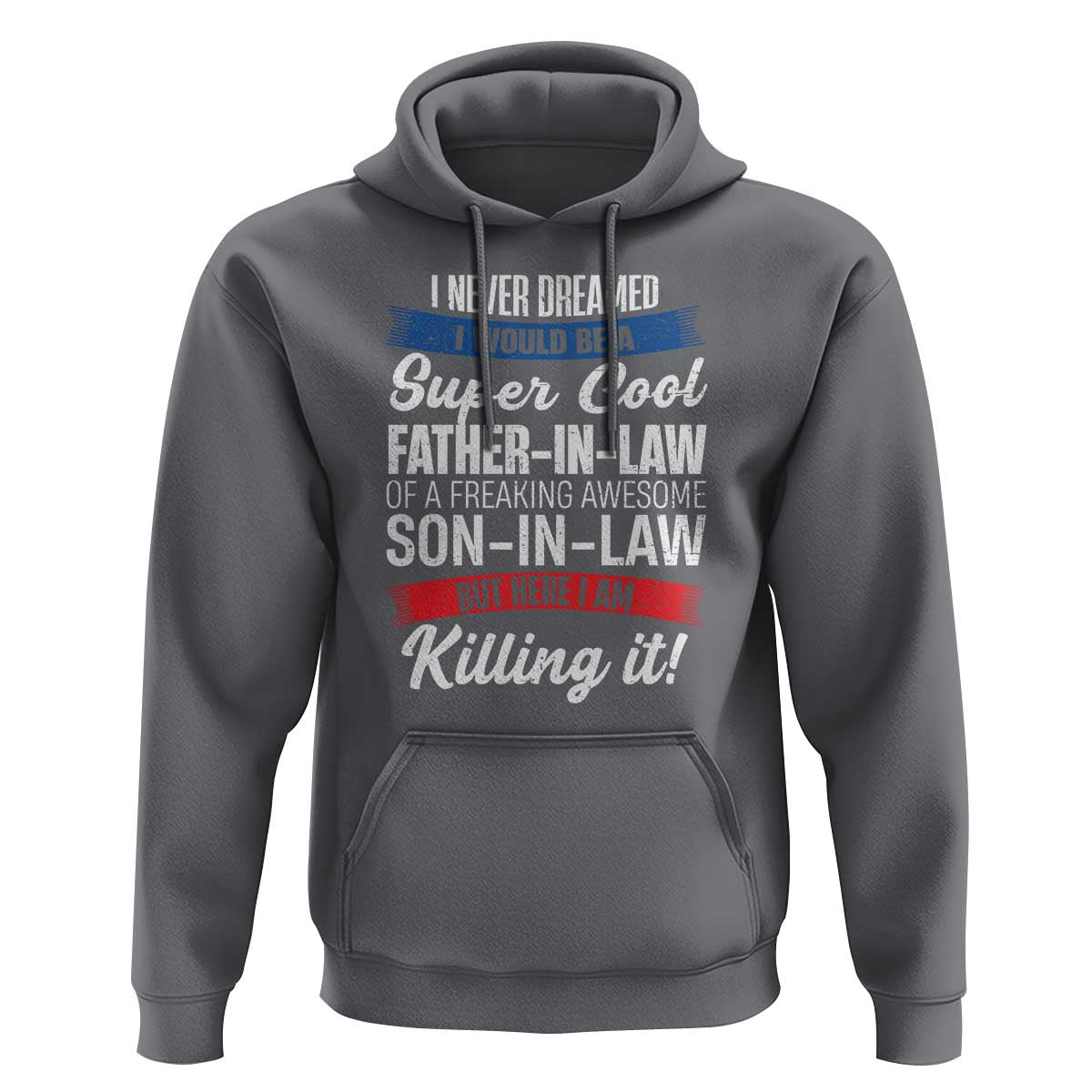 Funny I Never Dreamed I Would Be A Super Cool Father In Law Hoodie