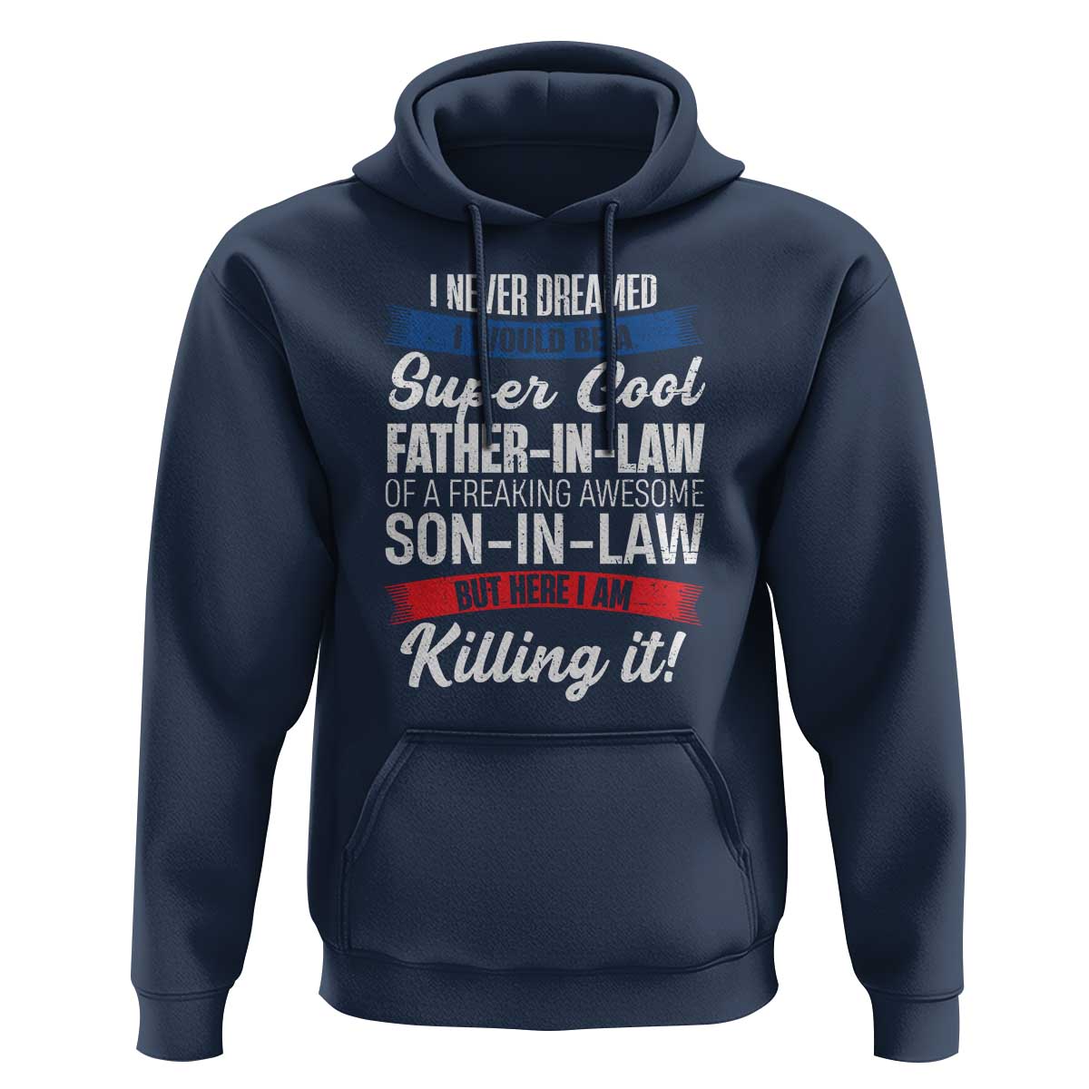 Funny I Never Dreamed I Would Be A Super Cool Father In Law Hoodie