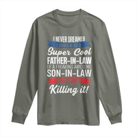 Funny I Never Dreamed I Would Be A Super Cool Father In Law Long Sleeve Shirt