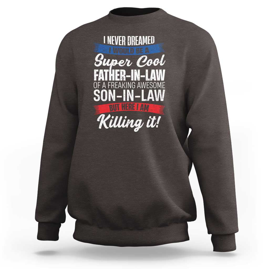 Funny I Never Dreamed I Would Be A Super Cool Father In Law Sweatshirt