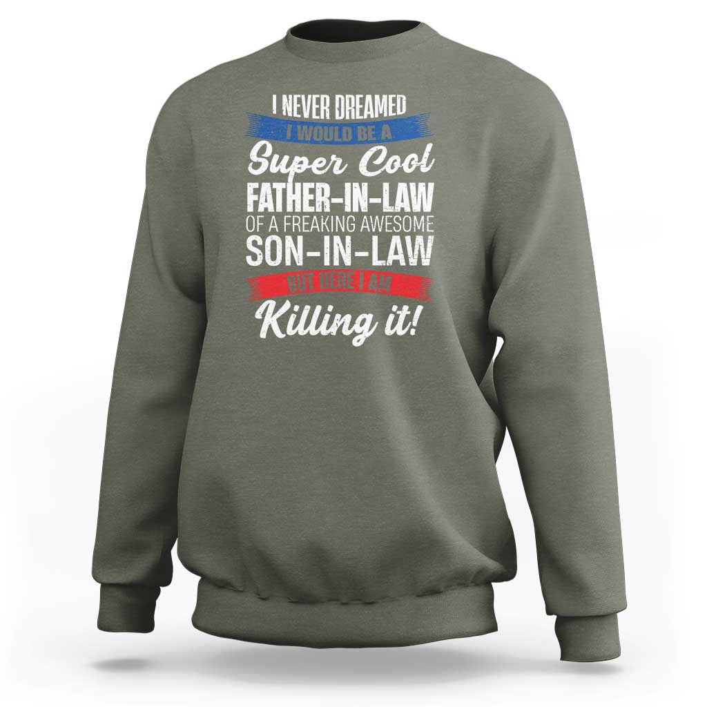 Funny I Never Dreamed I Would Be A Super Cool Father In Law Sweatshirt