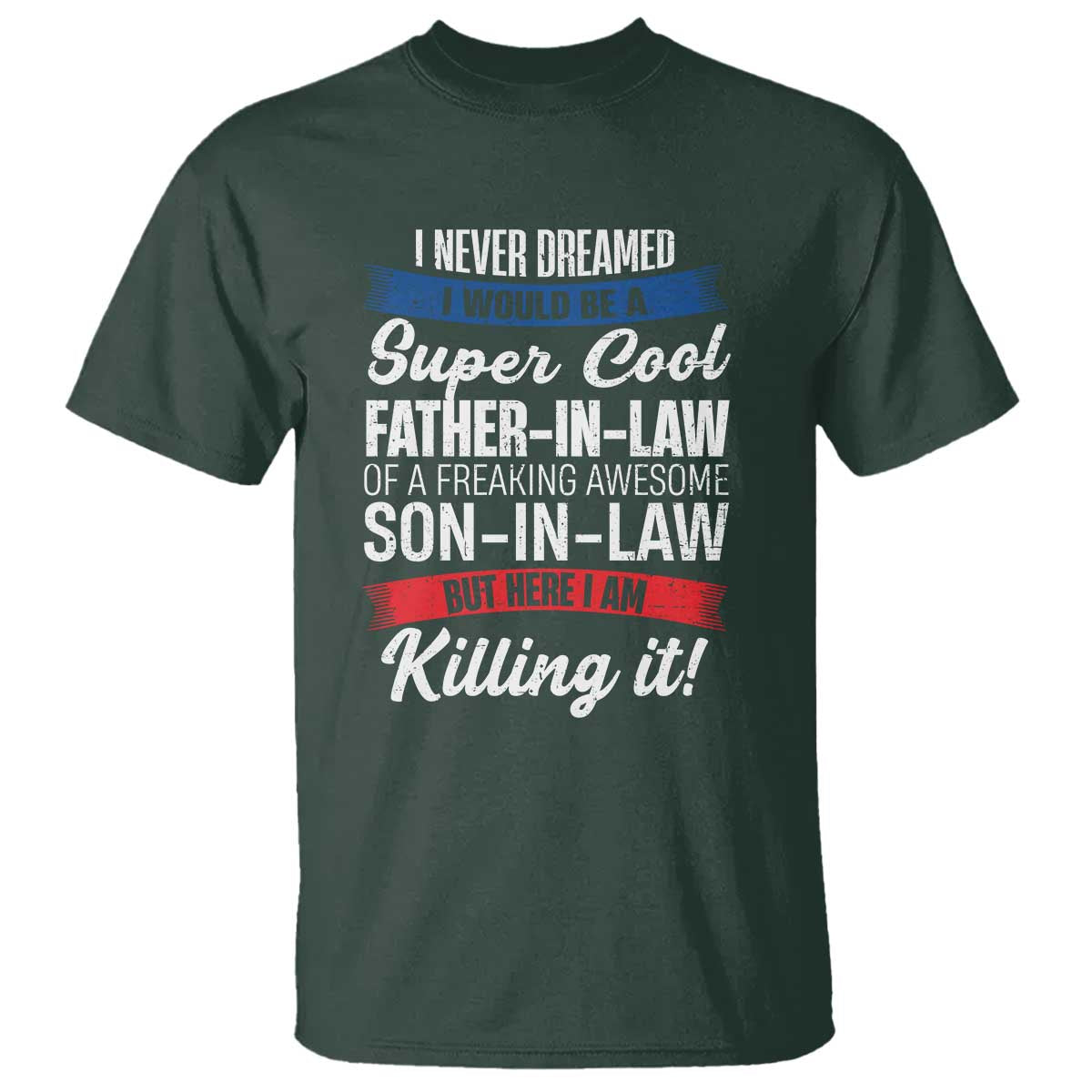 Funny I Never Dreamed I Would Be A Super Cool Father In Law T Shirt