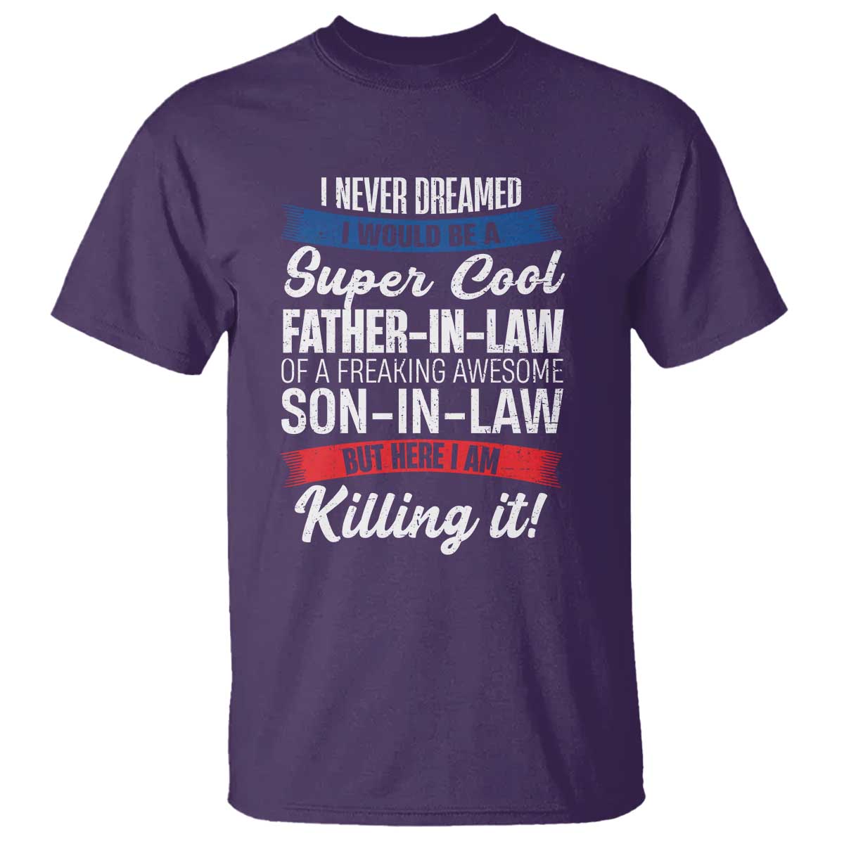 Funny I Never Dreamed I Would Be A Super Cool Father In Law T Shirt