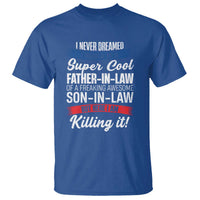 Funny I Never Dreamed I Would Be A Super Cool Father In Law T Shirt