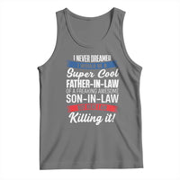 Funny I Never Dreamed I Would Be A Super Cool Father In Law Tank Top