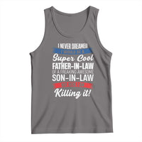 Funny I Never Dreamed I Would Be A Super Cool Father In Law Tank Top