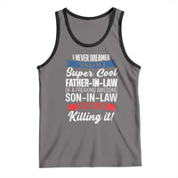 Funny I Never Dreamed I Would Be A Super Cool Father In Law Tank Top