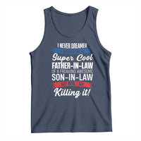 Funny I Never Dreamed I Would Be A Super Cool Father In Law Tank Top
