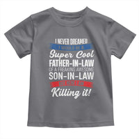 Funny I Never Dreamed I Would Be A Super Cool Father In Law Toddler T Shirt