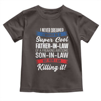 Funny I Never Dreamed I Would Be A Super Cool Father In Law Toddler T Shirt