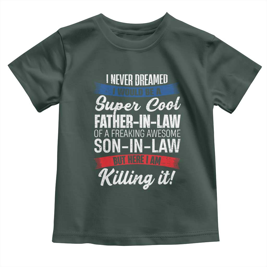 Funny I Never Dreamed I Would Be A Super Cool Father In Law Toddler T Shirt