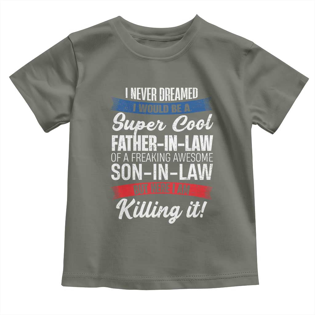 Funny I Never Dreamed I Would Be A Super Cool Father In Law Toddler T Shirt