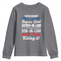 Funny I Never Dreamed I Would Be A Super Cool Father In Law Youth Sweatshirt