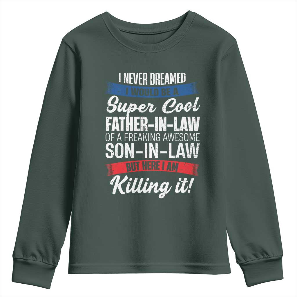 Funny I Never Dreamed I Would Be A Super Cool Father In Law Youth Sweatshirt