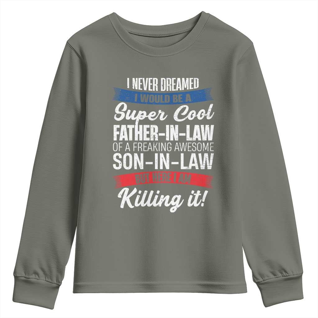Funny I Never Dreamed I Would Be A Super Cool Father In Law Youth Sweatshirt