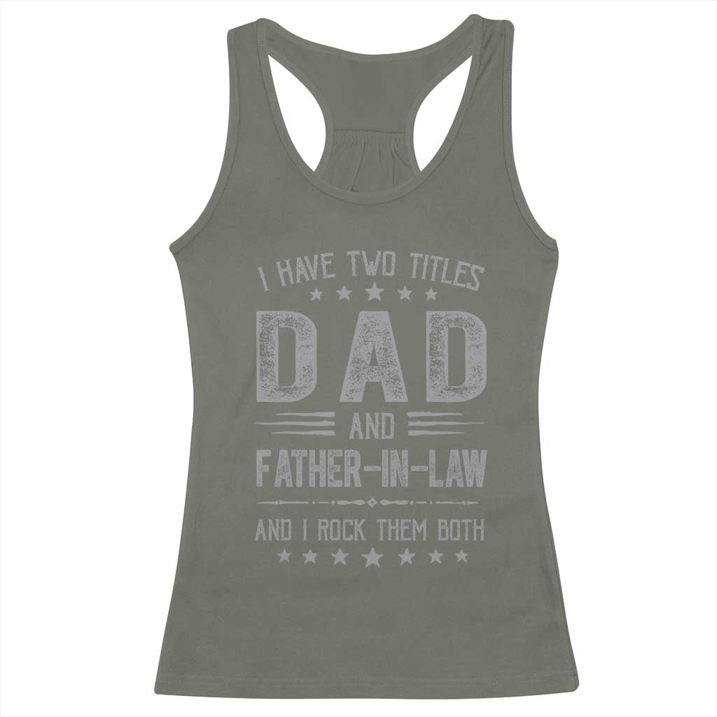 Funny Father In Law Racerback Tank Top I Have Two Titles And I Rock Them Both