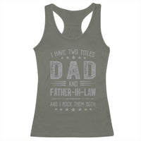 Funny Father In Law Racerback Tank Top I Have Two Titles And I Rock Them Both