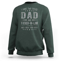 Funny Father In Law Sweatshirt I Have Two Titles And I Rock Them Both