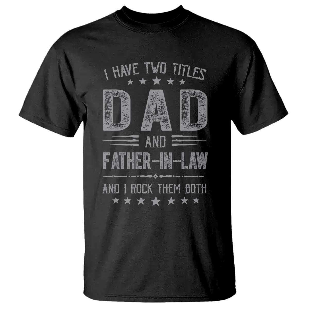 Funny Father In Law T Shirt I Have Two Titles And I Rock Them Both