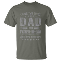 Funny Father In Law T Shirt I Have Two Titles And I Rock Them Both
