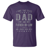 Funny Father In Law T Shirt I Have Two Titles And I Rock Them Both