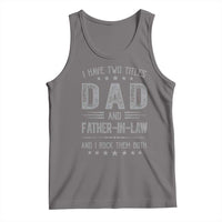 Funny Father In Law Tank Top I Have Two Titles And I Rock Them Both