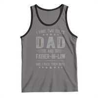 Funny Father In Law Tank Top I Have Two Titles And I Rock Them Both