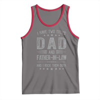 Funny Father In Law Tank Top I Have Two Titles And I Rock Them Both