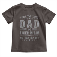 Funny Father In Law Toddler T Shirt I Have Two Titles And I Rock Them Both